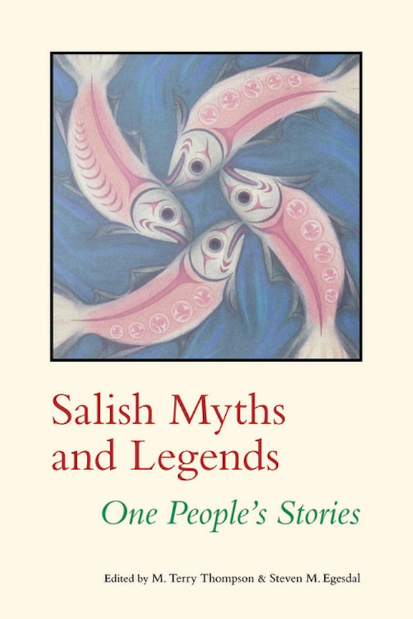 Salish Myths and Legends by M. Terry Thompson and Steven M. Egesdal