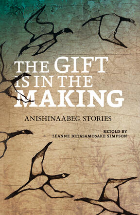 Books | The Gift Is in the Making: Anishinaabeg Stories