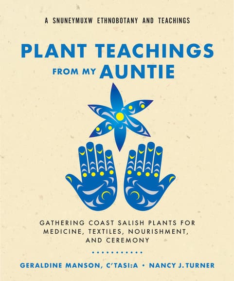 Plant Teachings from my Auntie by C'tasi:a Geraldine Manson & Nancy J. Turner