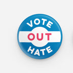 Vote Out Hate Button by All Very Goods