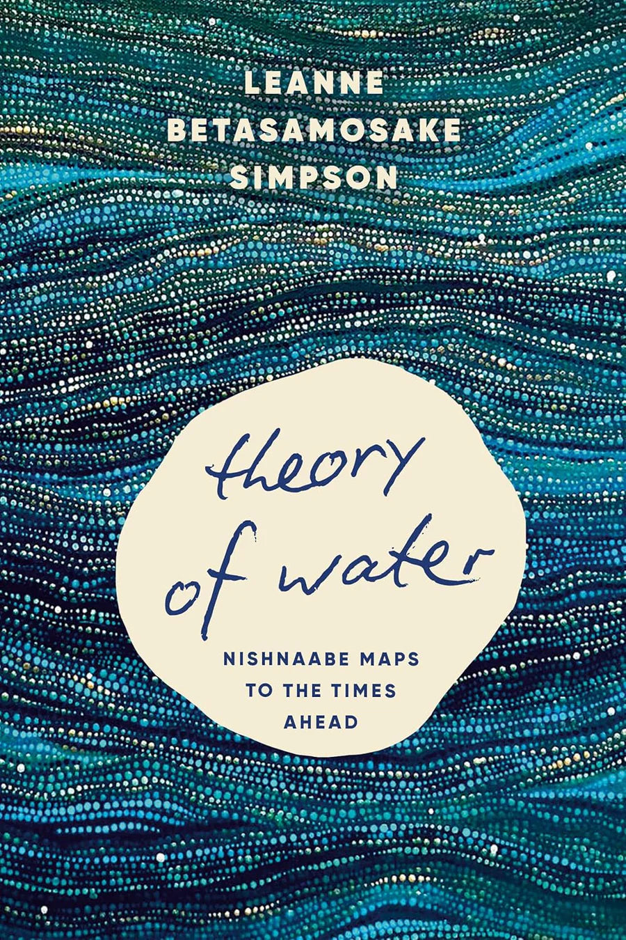 Theory of Water: Nishnaabe Maps to the Times Ahead Book by LBS